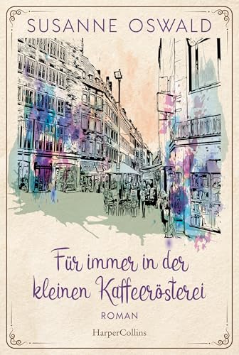 Für immer in der kleinen Kaffeerösterei (Die Kaffeedynastie 3)
