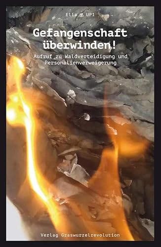 Gefangenschaft überwinden!: Aufruf zu Waldverteidigung und Personalienverweigerung
