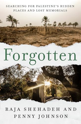 Forgotten: Searching for Palestine's Hidden Places and Lost Memorials (English Edition)