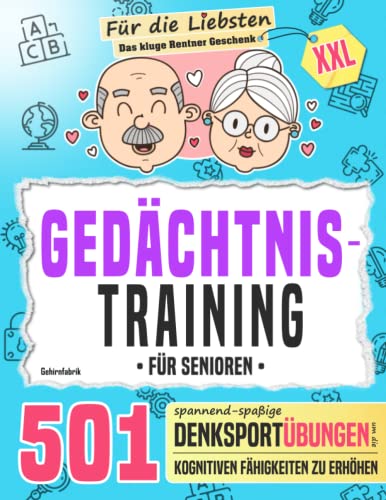 Gedächtnistraining für Senioren: 501 spannend-spaßige Denksportübungen, um die kognitiven Fähigkeiten zu erhöhen (das kluge Rentner Geschenk XXL)