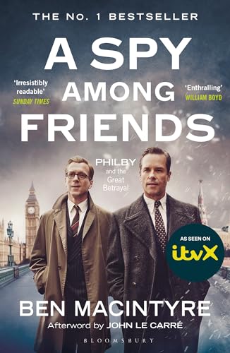 A Spy Among Friends: Now a major ITV series starring Damian Lewis and Guy Pearce (English Edition)