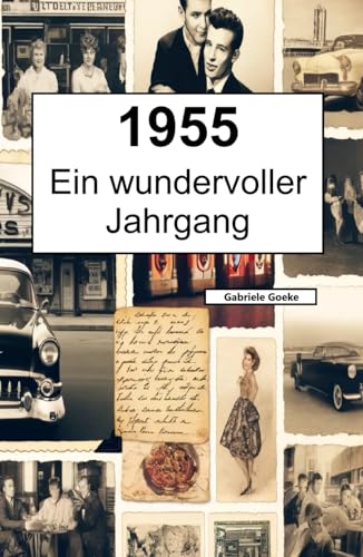 1955 – Ein wundervoller Jahrgang: Das Jahrbuch voller kurioser Fakten zum Verschenken