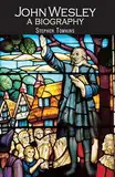John Wesley: A Biography