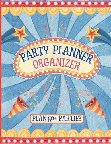Party Planner Organizer: Mega A4 Notebook to Plan 50+ Special Events including Birthdays, Dinners, Sweet 16 & much more