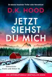 Jetzt siehst du mich: Ein absolut fesselnder Thriller voller Nervenkitzel (Detectives Kane und Alton 18)