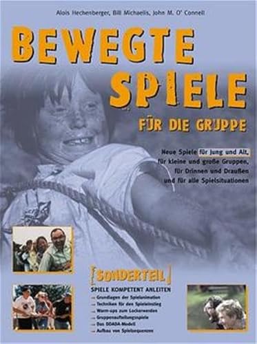 Bewegte Spiele für die Gruppe: Neue Spiele für Alt und Jung, für Drinnen und Draussen, für kleine und grosse Gruppen - für alle Gelegenheiten: Neue ... (Praxisbücher für den pädagogischen Alltag)