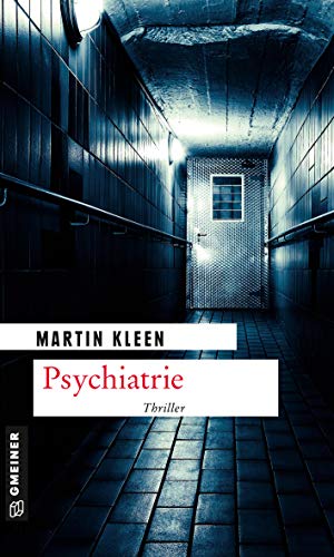 Psychiatrie: Thriller (Thriller im GMEINER-Verlag)