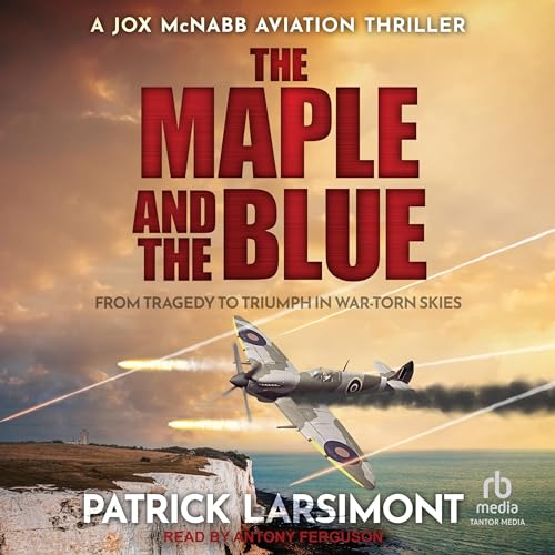 The Maple and the Blue: Jox McNabb Aviation Thrillers, Book 3