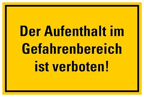 Aufkleber Warnung „Der Aufenthalt im Gefahrenbereich ist verboten!“ Verbot Schild Folie selbstklebend, signalgelb | Größen wählbar Made in Germany, Größe: 10x15cm