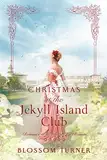 Christmas at the Jekyll Island Club (Romance at the Gilded Age Resorts Book 9) (English Edition)