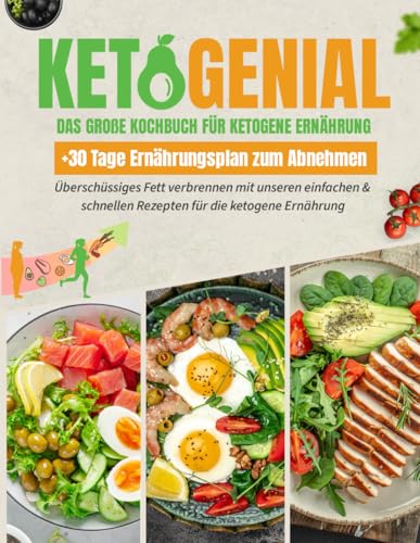 Ketogenial: Das ultimative Keto Kochbuch XXL mit zahlreichen Farbfotos. Überschüssiges Fett verbrennen mit unseren einfachen & schnellen Rezepten für die ketogene Ernährung | Keto Diät leicht gemacht