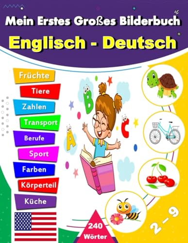 Mein Erstes Großes Bilderbuch Englisch - Deutsch: Meine ersten 240 Wörter auf Englisch, Englische Vokabeln, 240 schöne farbige Bilder mit Englischen ... Kinder, Buch für frühes Lernen, Zweisprachig