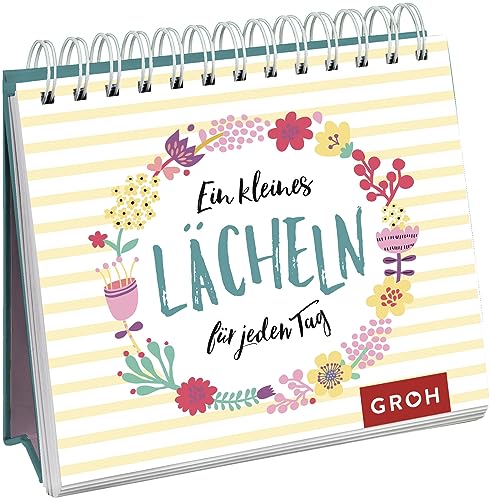 Ein kleines Lächeln für jeden Tag: Aufstellbuch (Geschenke für mehr Lebensfreude, Glücksgefühle und Achtsamkeit im Alltag)