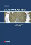 Stahlbau-Kalender 2022: Schwerpunkte: Türme und Maste; Brandschutz (Stahlbau-Kalender, 1, Band 1)