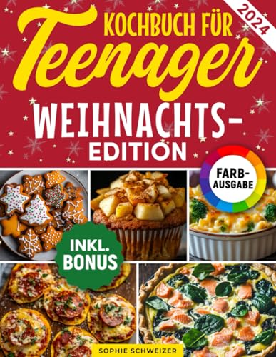 Kochbuch für Teenager Weihnachts-Edition: Das festliche Rezeptbuch mit nur 5 Zutaten - Minimaler Aufwand, maximaler Geschmack - ideal als Geschenk für Jugendliche und Anfänger (inkl. Bonus)