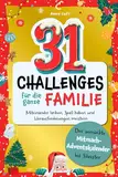 31 Challenges für die ganze Familie: Der verrückte Mitmach-Adventskalender bis Silvester - Miteinander lachen, Spaß haben und Herausforderungen meistern