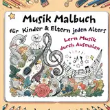 Musik Malbuch für Kinder und Erwachsene: Tauche gemeinsam mit Deinem Kind in die Welt der Musik ein, indem Du 30+ nette Bilder von niedlichen Kindern und Tieren, Instrumenten, Noten und mehr Ausmalst!