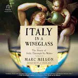 Italy in a Wineglass: The Story of Italy through Its Wines