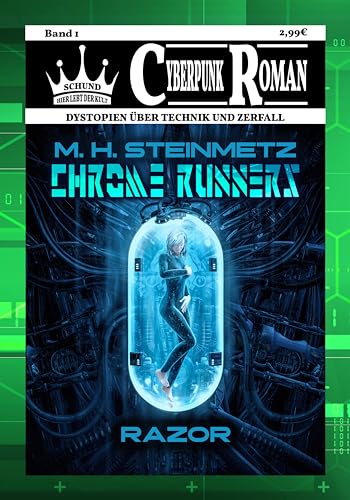 Chrome Runners Vol. 1 - Razor von M.H. Steinmetz (Die Schund Verlag Cyberpunk Romane 1)