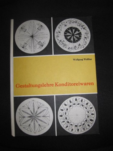 Gestaltungslehre Konditoreiwaren: Gestaltung von Form, Farbe, Schrift und Dekor
