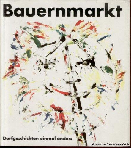 Bauernmarkt - Dorfgeschichten einmal anders. Anthologie. Inhalt: Hermann Kant, Erwin Strittmatter, Heinz Kruschel u.v.a.