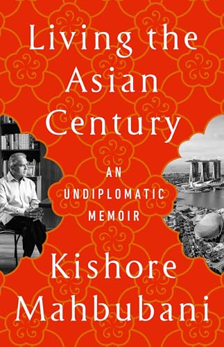 Living the Asian Century: An Undiplomatic Memoir