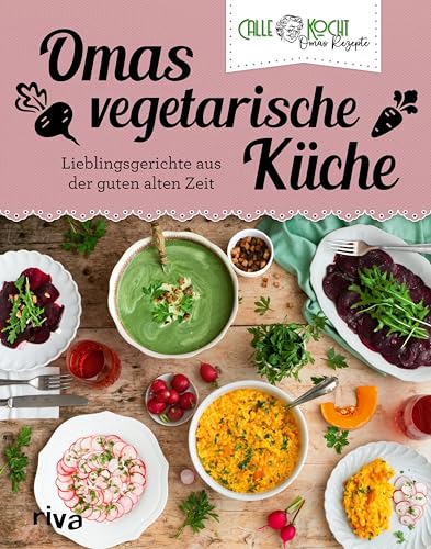 Omas vegetarische Küche: Lieblingsgerichte aus der guten alten Zeit | Fleischlose Rezepte des erfolgreichen Youtubers – Maultaschen, Schnitzel und Co (Aus Omas Küche 6)