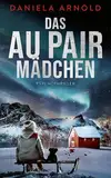 Das Aupair Mädchen: Psychothriller