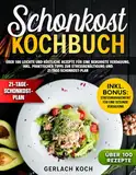 Schonkost Kochbuch: Über 100 leichte und köstliche Rezepte für eine beruhigte Verdauung, inkl. praktischer Tipps zur Stressbewältigung und 21-Tage-Schonkost-Plan