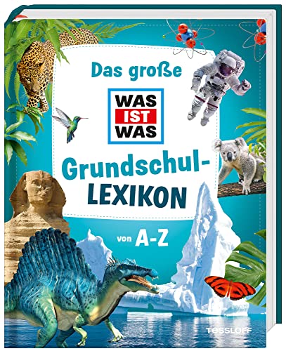 Das große WAS IST WAS Grundschullexikon von A-Z