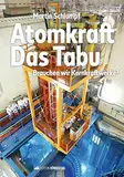 Atomkraft - Das Tabu: Brauchen wir Kernkraftwerke?