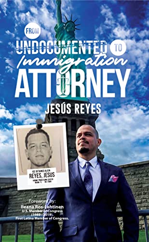 From Undocumented to Immigration Attorney (English Edition)
