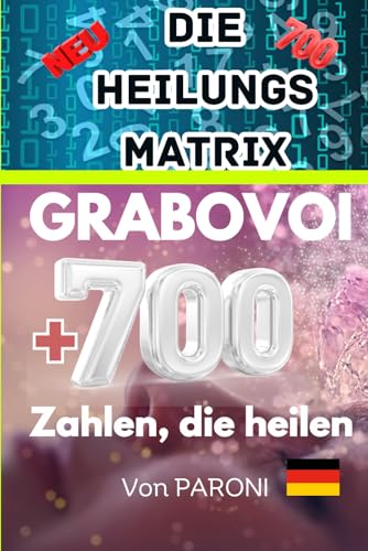 Grabovoi : +700 Zahlen für ein erfolgreiches Business - Heilen mit +700 Zahlen - Heilungscodes - Heilung mit Zahlen: +700 Grabovoï Zahlen für ein ... & Behandlung vergangener Leben