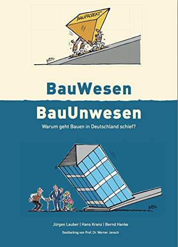 BauWesen / BauUnwesen: Warum geht Bauen in Deutschland schief ?