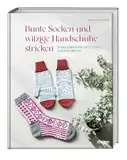 Bunte Socken und witzige Handschuhe stricken. 18 Anleitungen für einzigartige Jacquard-Motive. Lustige Motivsocken & Handschuhe mit Regenbogen, Katzen & Axolotl. Strickbuch mit bunten Strickideen