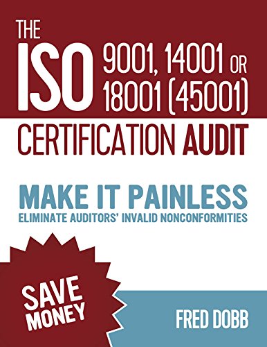 The ISO 9001, 14001 or 18001(45001) certification audit: Make it painless Eliminate auditors’ invalid nonconformities (English Edition)