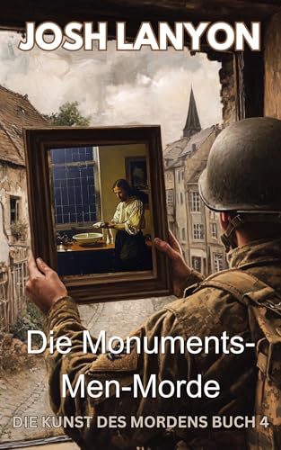 Die Monuments-Men-Morde : Die Kunst des Mordens Buch IV