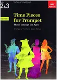 Time Pieces for Trumpet, Volume 2: Music through the Ages in 3 Volumes (Time Pieces (ABRSM))