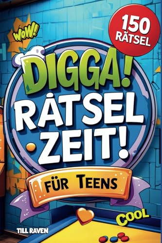 DIGGA! Rätselzeit! 150 Rätsel: Cooles Rätselmix für jeden Teenager: Kreuzworträtsel, Sudoku, Suchsel, Kryptogramme, Zahlengitter und viele tolle Sachen mehr!
