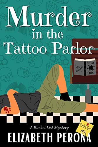 Murder in the Tattoo Parlor: A Bucket List Mystery (Bucket List Mystery Series Book 4) (English Edition)