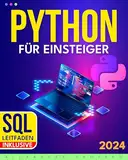 Python für Einsteiger: Der ultimative Schnellkurs – In nur einer Woche programmieren lernen mit ultraschnellem Lernsystem und praktischen Übungen und Ihre gut bezahlte Tech-Karriere starten