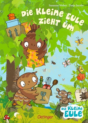 Die kleine Eule zieht um: Herzerwärmendes Bilder-Buch um für den Umzug Mut zu machen für Kinder ab 4 Jahren (Die kleine Eule und ihre Freunde)