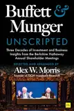 Buffett and Munger Unscripted: Three Decades of Investment and Business Insights from the Berkshire Hathaway Annual Shareholder Meetings