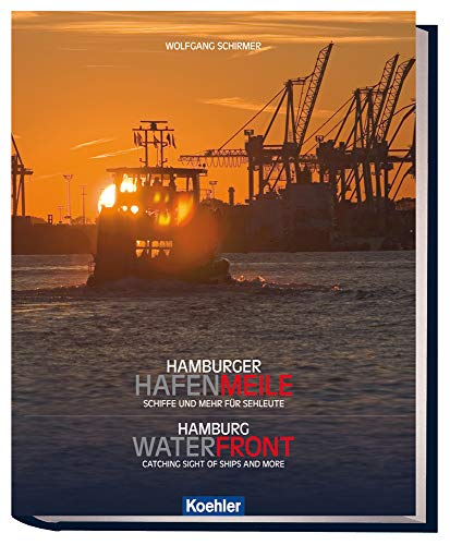 Hamburger Hafenmeile/ Hamburg Waterfront: Schiffe und Mehr für Sehleute/ Catching sight of ships and morre: Schiffe und Mehr für Sehleute; Catching sight of ships and more. Text dtsch.-engl.