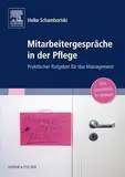 Mitarbeitergespräche in der Pflege: Praktischer Ratgeber für das Management