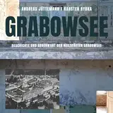 Die Heilstätte Grabowsee: „Wasser, Luft, Sonnenschein – 3 gute Arzeneien“ - Geschichte und Gegenwart eines Lost Place