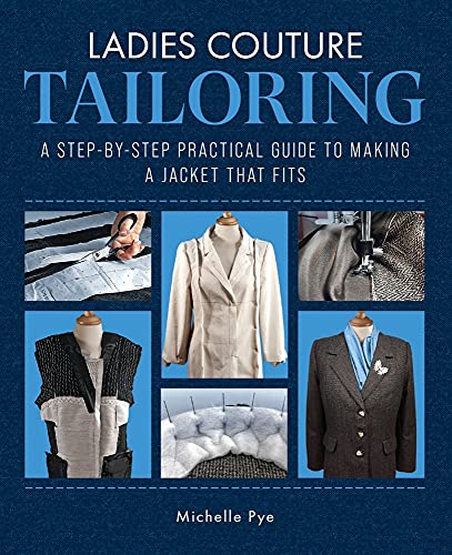 Ladies Couture Tailoring: A Step-by-step Practical Guide to Making a Jacket That Fits