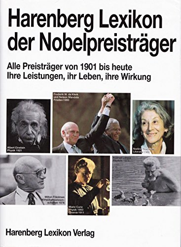 Harenberg Lexikon der Nobelpreisträger. Alle Preisträger von 1901 bis heute. Ihre Leistungen, ihr Leben, ihre Wirkung