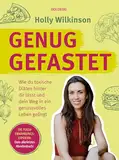 Genug gefastet: Wie du toxische Diäten hinter dir lässt und dein Weg in ein genussvolles Leben gelingt. Die Puls4 Ernährungsexpertin: Dein ... Dein allerletztes Abnehmbuch!