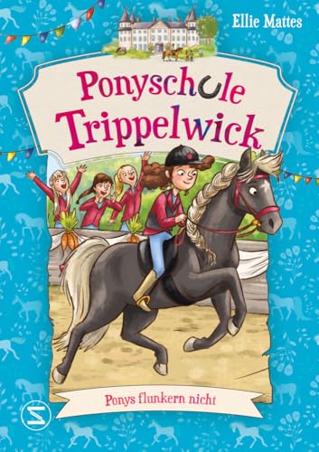 Ponyschule Trippelwick - Ponys flunkern nicht: Eine Pferdebuch-Reihe die auch Eltern lieben | Perfekte Kombination aus Freundschaft, Schule, Pferde | Internatsgeschichte